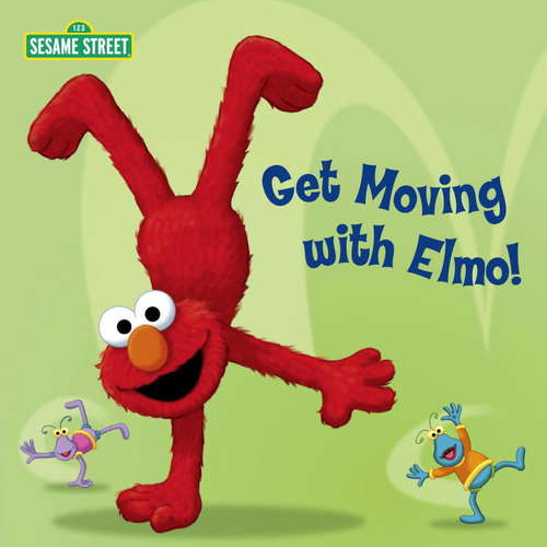 Book cover of Get Moving with Elmo! (Sesame Street)