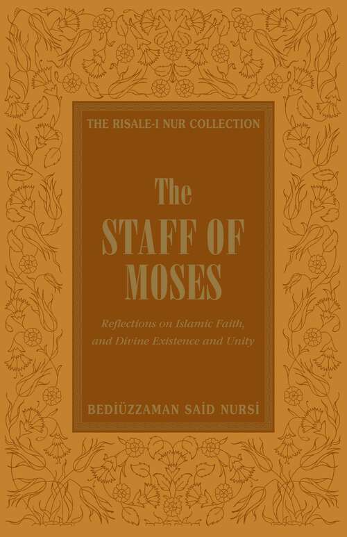 Book cover of The Staff of Moses: Reflections of Islamic Belief, and Divine Existence and Unity