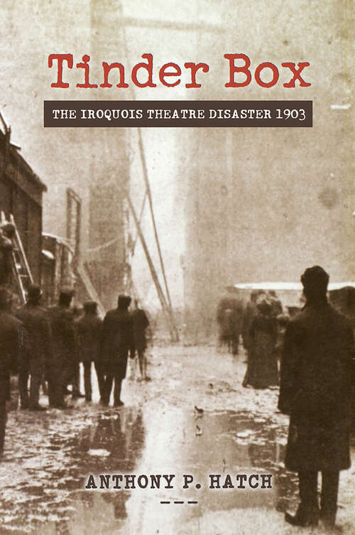 Book cover of Tinder Box: The Iroquois Theatre Disaster 1903