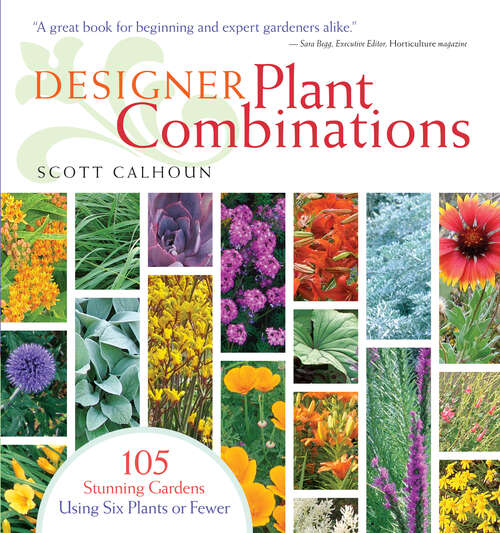 Book cover of Designer Plant Combinations: 105 Stunning Gardens Using Six Plants or Fewer