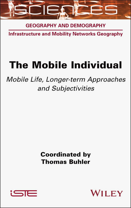 Book cover of The Mobile Individual: Mobile Life, Longer-term Approaches and Subjectivities (ISTE Invoiced)