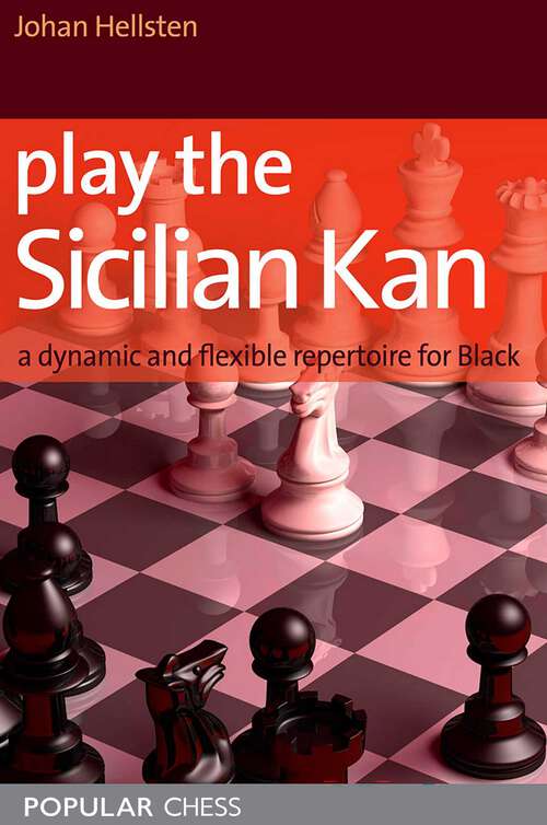 Book cover of Play the Sicilian Kan: A Dynamic And Flexible Repertoire For Black