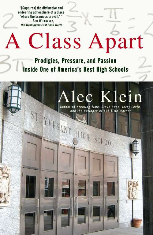 Book cover of A Class Apart: Prodigies, Pressure, and Passion Inside One of America's Best High Schools