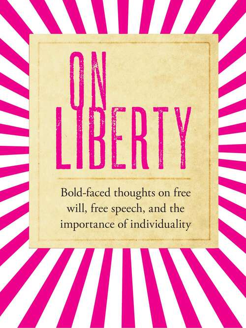 Book cover of On Liberty: bold-faced thoughts on free will, free speech, and the importance of individuality