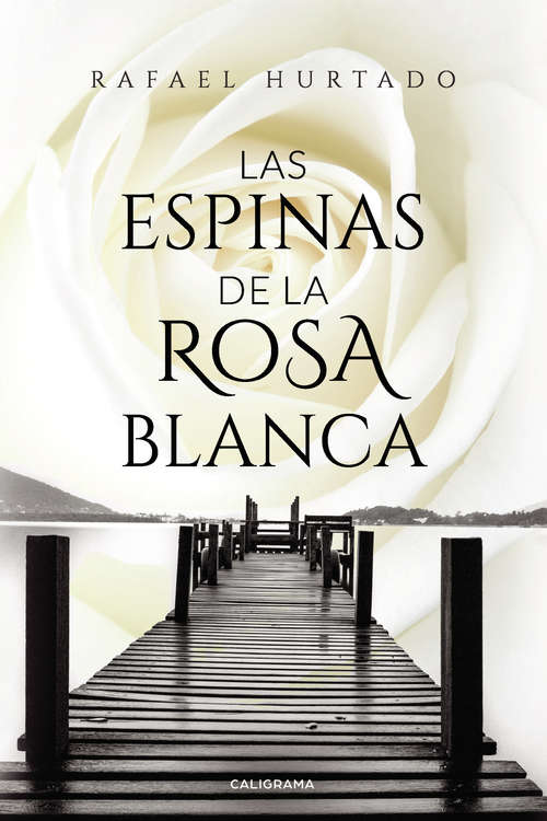 Book cover of Las espinas de la rosa blanca