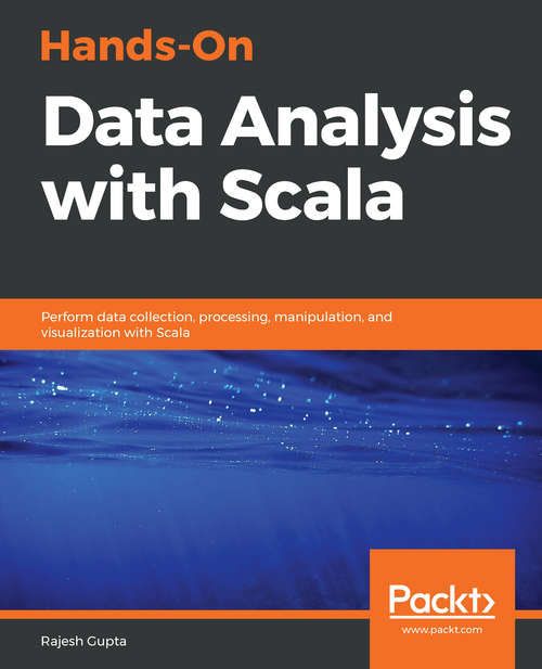 Book cover of Hands-On Data Analysis with Scala: Perform data collection, processing, manipulation, and visualization with Scala