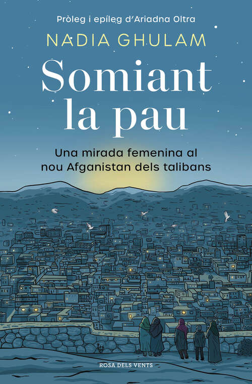 Book cover of Somiant la pau: Una mirada femenina al nou Afganistan dels talibans