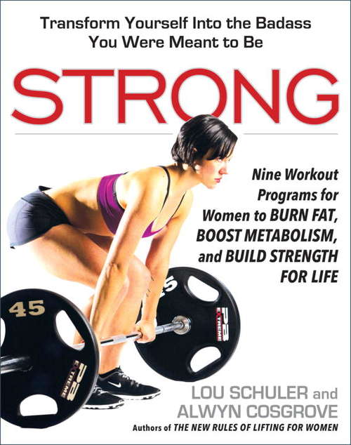 Book cover of Strong: Nine Workout Programs for Women to Burn Fat, Boost Metabolism, and Build Strength for Life