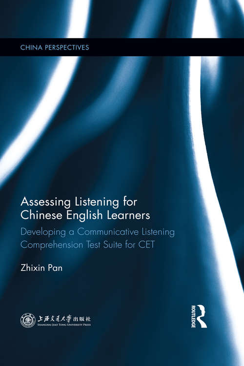 Book cover of Assessing Listening for Chinese English Learners: Developing a Communicative Listening Comprehension Test Suite for CET (China Perspectives)
