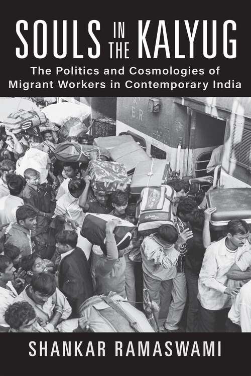 Book cover of Souls in the Kalyug: The Politics and Cosmologies of Migrant Workers in Contemporary India