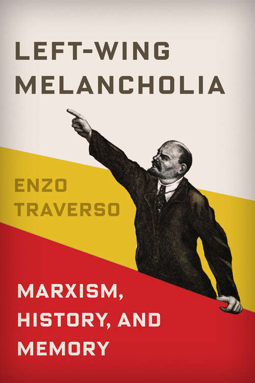 Book cover of Left-Wing Melancholia: Marxism, History, and Memory