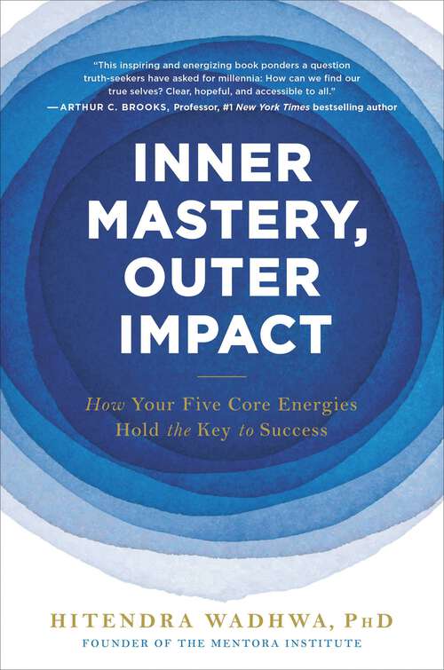 Book cover of Inner Mastery, Outer Impact: How Your Five Core Energies Hold the Key to Success