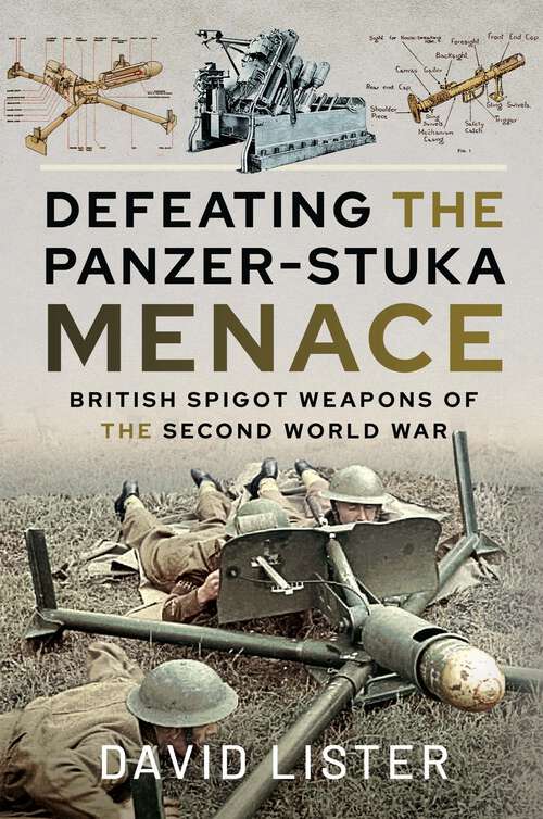 Book cover of Defeating the Panzer-Stuka Menace: British Spigot Weapons of the Second World War