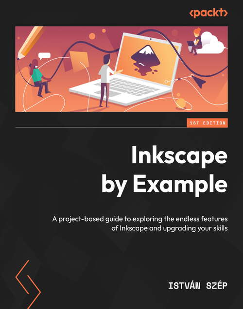 Book cover of Inkscape by Example: A project-based guide to exploring the endless features of Inkscape and upgrading your skills
