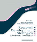 Regional Development Strategies: A European Perspective (Regions and Cities #Vol. 15)