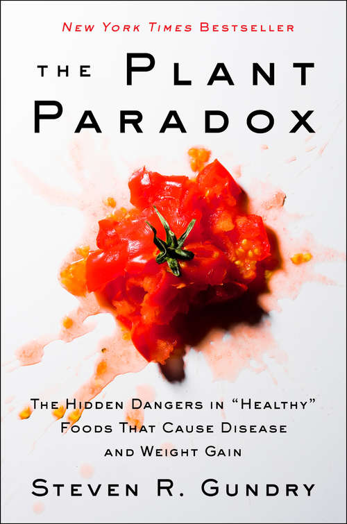 Book cover of The Plant Paradox: The Hidden Dangers in "Healthy" Foods That Cause Disease and Weight Gain: The Hidden Dangers In Healthy Foods That Cause Disease And Weight Gain