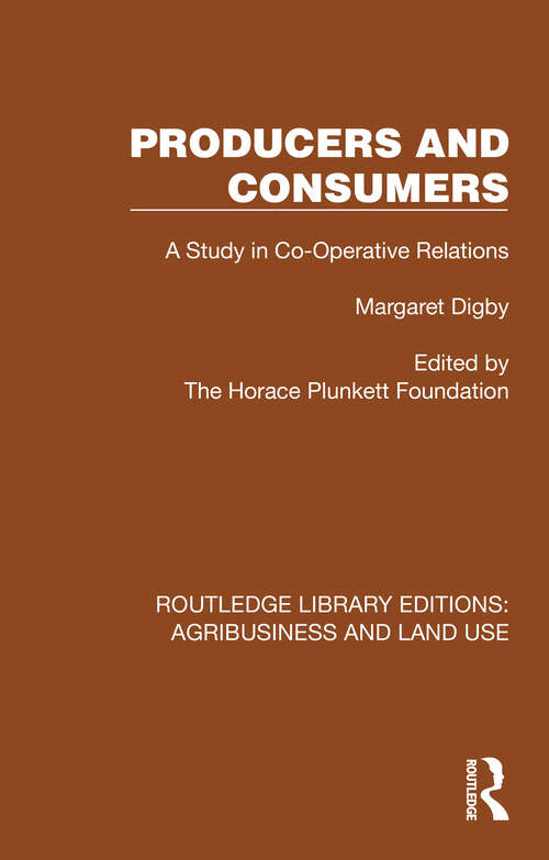 Book cover of Producers and Consumers: A Study in Co-Operative Relations (Routledge Library Editions: Agribusiness and Land Use #6)