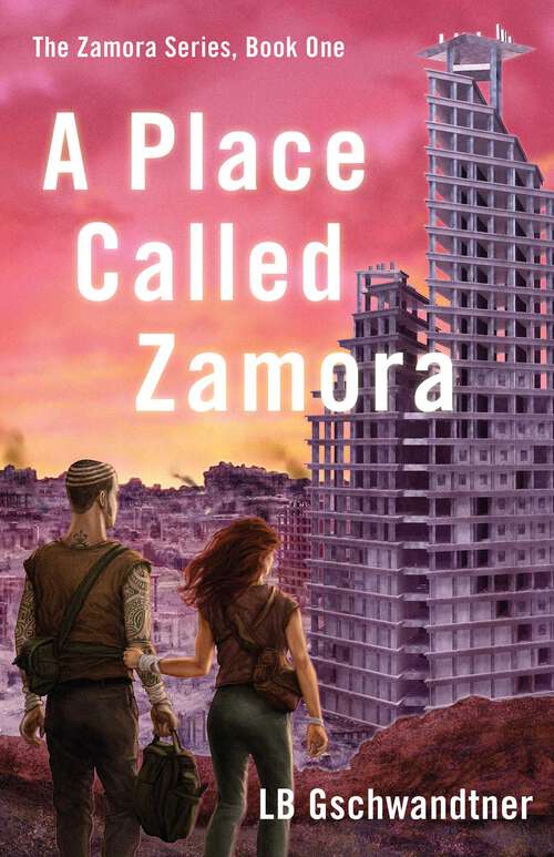 Book cover of A Place Called Zamora: A Novel (a Dystopian Love Story)