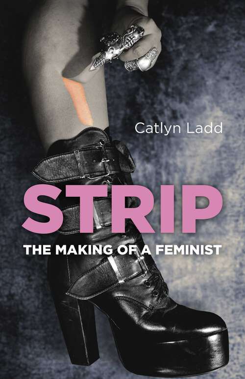 Book cover of Strip: The Making of a Feminist