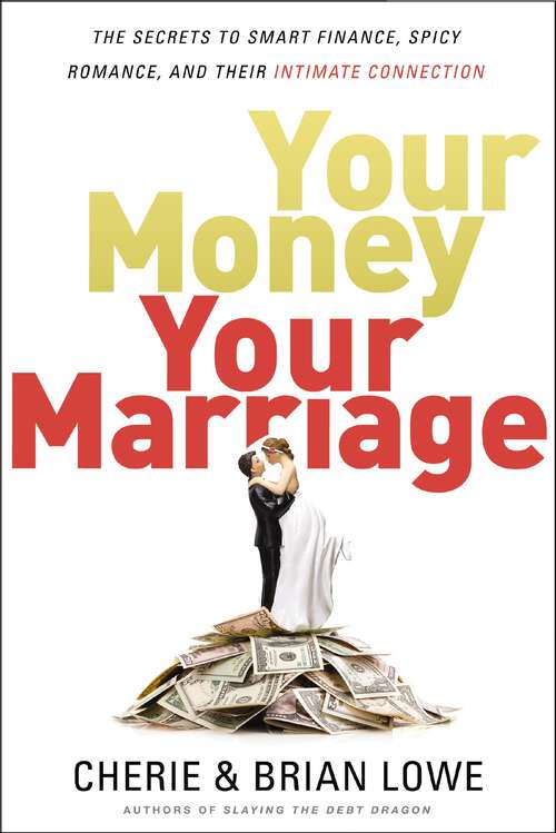 Book cover of Your Money, Your Marriage: The Secrets to Smart Finance, Spicy Romance, and Their Intimate Connection