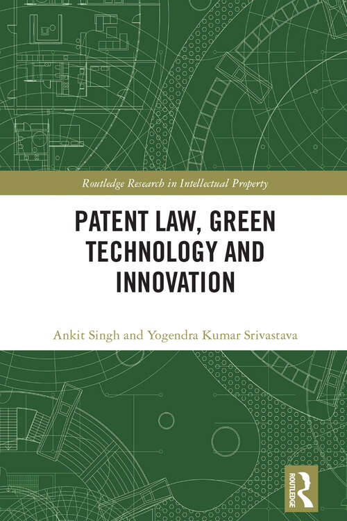 Patent Law, Green Technology and Innovation (Routledge Research in Intellectual Property)