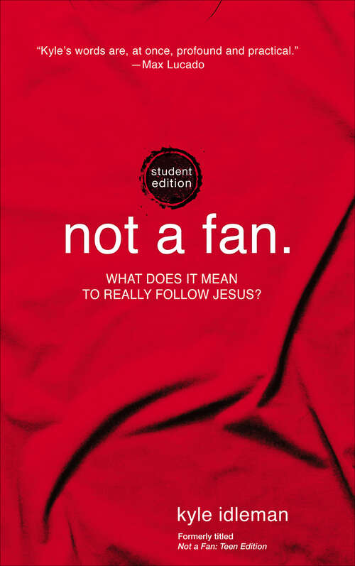 Book cover of Not a Fan Student Edition: What does it really mean to follow Jesus?