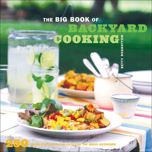 Book cover of The Big Book of Backyard Cooking: 250 Favorite Recipes for Enjoying the Great Outdoors