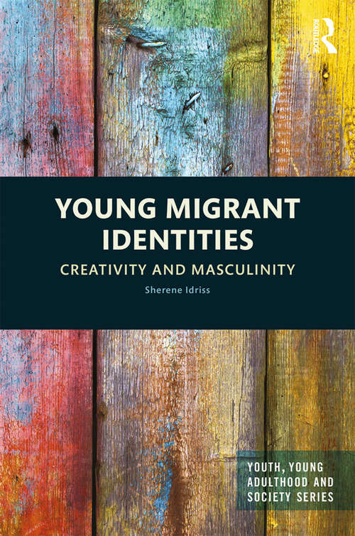 Book cover of Young Migrant Identities: Creativity and Masculinity (Youth, Young Adulthood and Society)