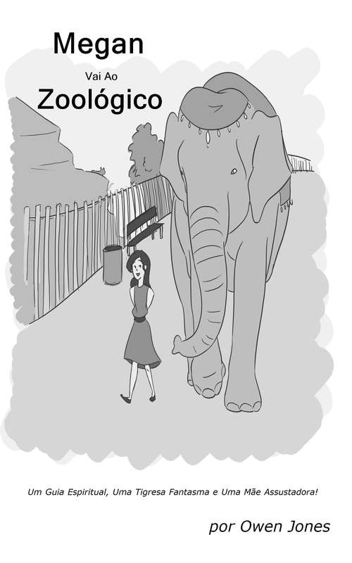 Book cover of Megan Vai ao Zoológico: Um Guia Espiritual, Uma Tigresa Fantasma e Uma Mãe Assustadora! (A Série Megan #16)