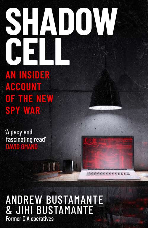 Book cover of Shadow Cell: an explosive insider account of the world's new spy war from ex-CIA operatives