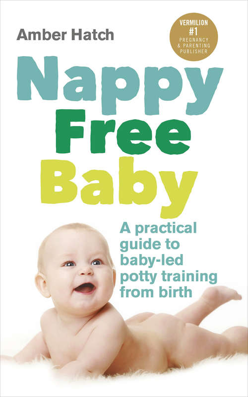 Book cover of Nappy Free Baby: A practical guide to baby-led potty training from birth
