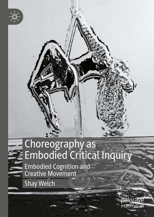 Choreography as Embodied Critical Inquiry: Embodied Cognition and Creative Movement