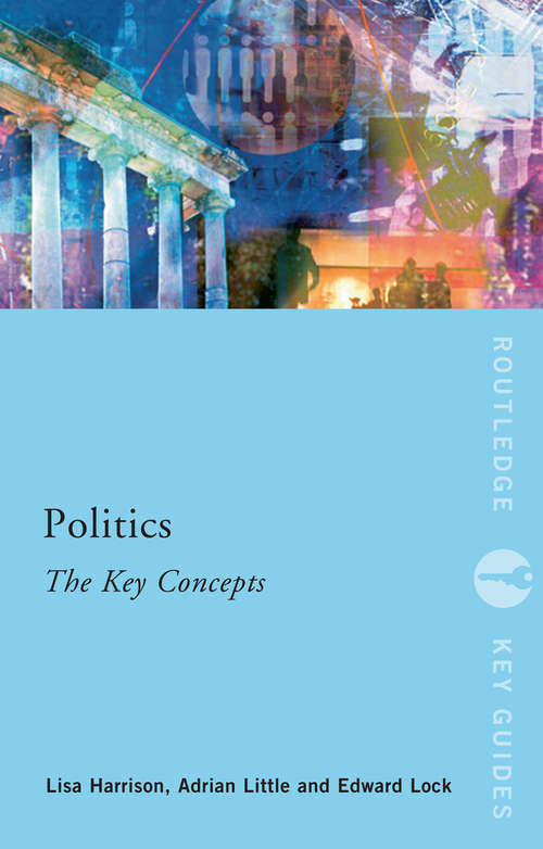 Politics: The Key Concepts (Routledge Key Guides)
