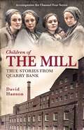 Children of the Mill: True Stories From Quarry Bank