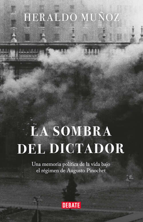 Book cover of La sombra del dictador: Una memoria política de la vida bajo el régimen de Augusto Pinochet
