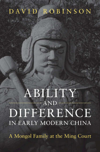 Book cover of Ability and Difference in Early Modern China: A Mongol Family at the Ming Court