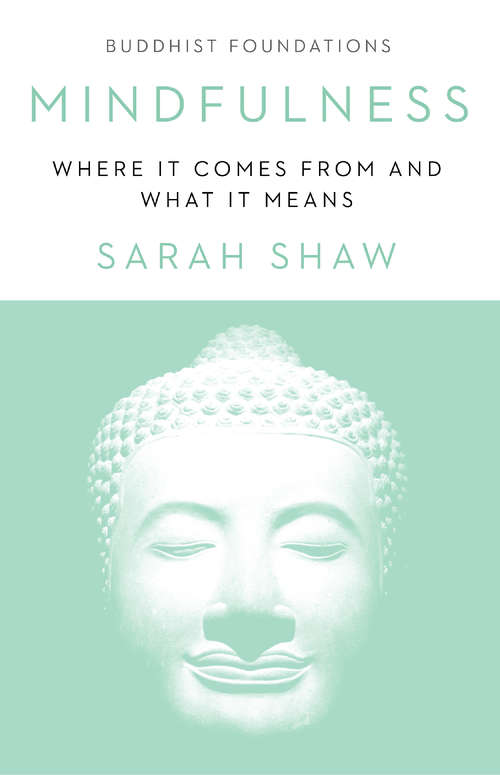 Book cover of Mindfulness: Where It Comes From and What It Means (Buddhist Foundations)