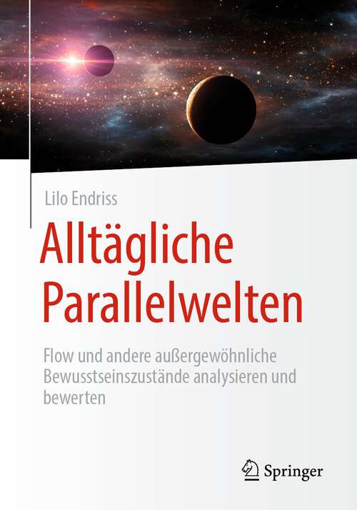 Book cover of Alltägliche Parallelwelten: Flow und andere außergewöhnliche Bewusstseinszustände analysieren und bewerten (1. Aufl. 2023)