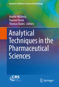Analytical Techniques in the Pharmaceutical Sciences (Advances in Delivery Science and Technology)