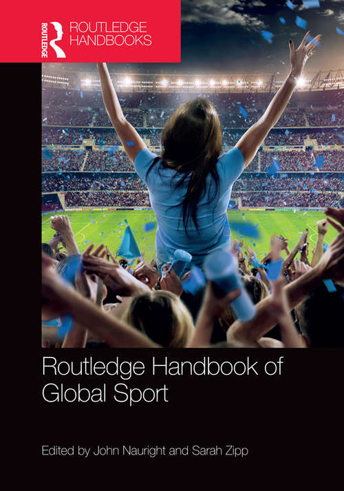 Routledge Handbook of Global Sport (Routledge International Handbooks)