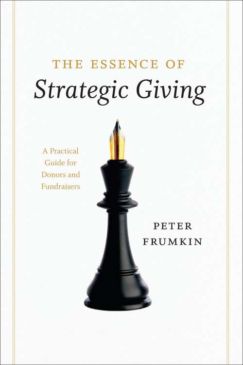 Book cover of The Essence of Strategic Giving: A Practical Guide for Donors and Fundraisers