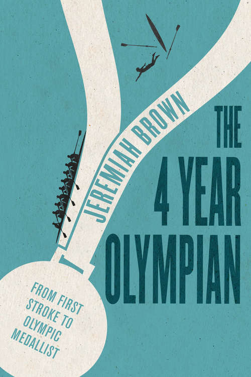 Book cover of The 4 Year Olympian: From First Stroke to Olympic Medallist