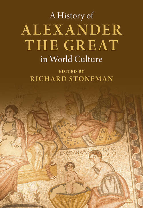 Book cover of A History of Alexander the Great in World Culture