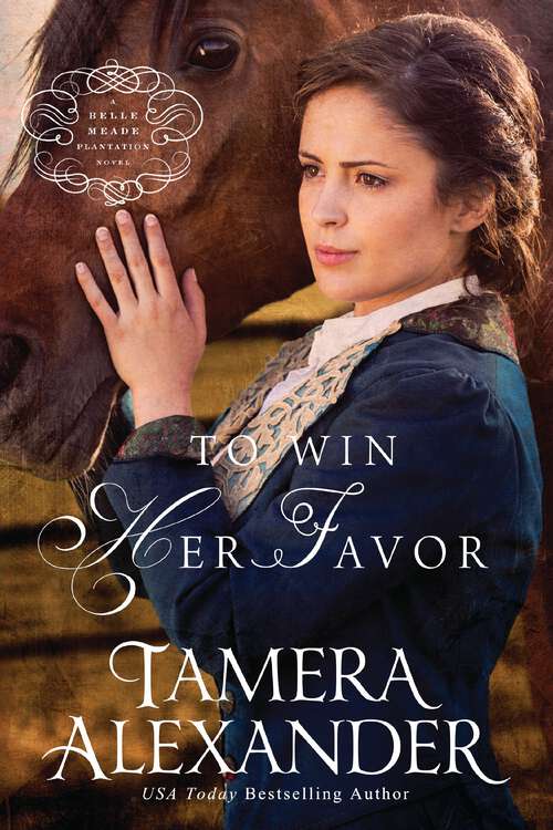 Book cover of To Win Her Favor: To Whisper Her Name, To Win Her Favor, To Wager Her Heart, To Mend A Dream (A Belle Meade Plantation Novel #2)
