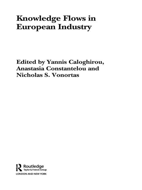 Knowledge Flows in European Industry (Routledge Studies in Business Organizations and Networks #Vol. 35)
