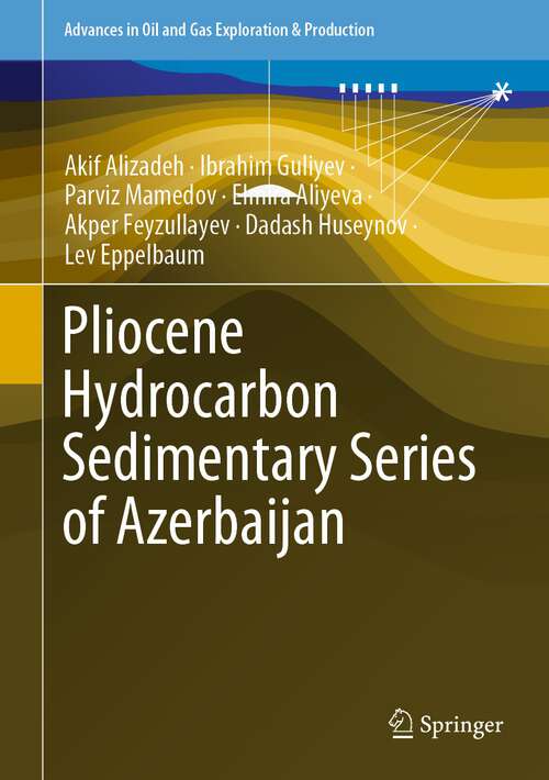 Book cover of Pliocene Hydrocarbon Sedimentary Series of Azerbaijan (2024) (Advances in Oil and Gas Exploration & Production)