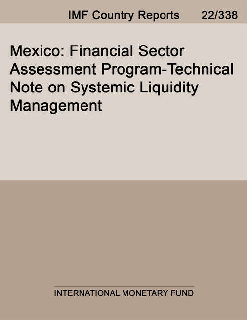Book cover of Mexico: Financial Sector Assessment Program-technical Note On Systemic Liquidity Management (Imf Staff Country Reports)