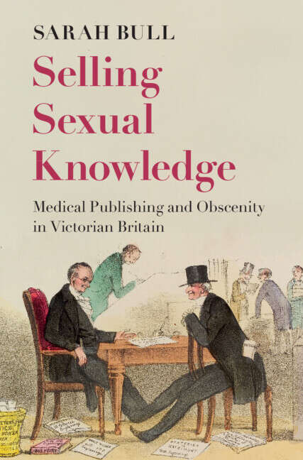 Book cover of Selling Sexual Knowledge: Medical Publishing and Obscenity in Victorian Britain