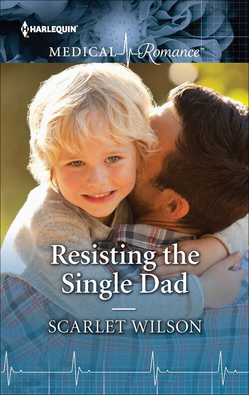 Book cover of Resisting the Single Dad: Resisting The Single Dad / Reunited By Their Secret Son (Harlequin Medical Romance Large Print Ser.: Vol. 955)