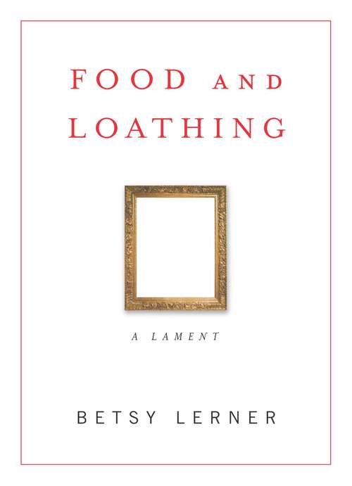 Book cover of Food and Loathing: A Lament